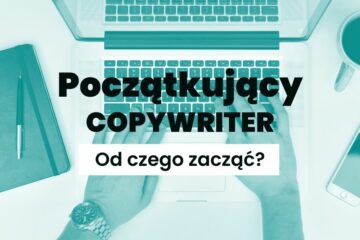 Napis "Początkujący copywriter - od czego zacząć?" na tle copywritera piszącego tekst.