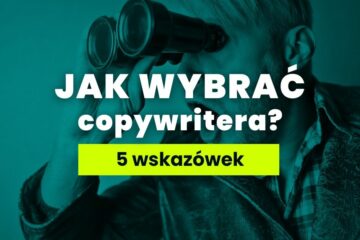 Napis "Jak wybrać copywritera - 5 wskazówek" na tle mężczyzny z lornetką.