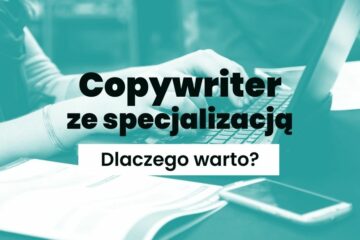 Napis "copywriter ze specjalizacją - czy warto?" na tle copywritera piszącego tekst.